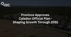 Province Approves Caledon Official Plan – Shaping Growth Through 2051