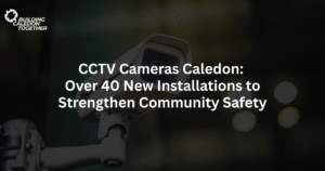 CCTV Cameras Caledon: Over 40 New Installations to Strengthen Community Safety